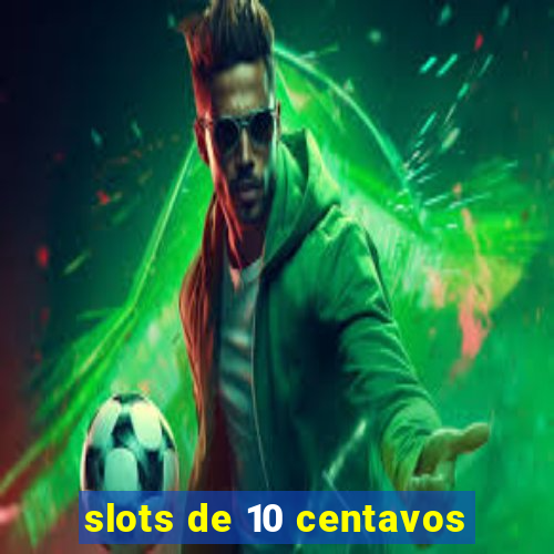 slots de 10 centavos